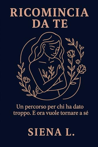 Ricomincia da te: 30 giorni per uscire dalla dipendenza affettiva e ritrovare il tuo valore