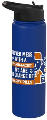 Never mess with a Pharmacist - Pharmacy Pharmacist Stainless Steel Insulated Water Bottle