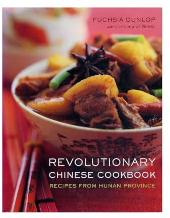 Revolutionary Chinese Cookbook – Recipes from Hunan Province