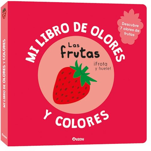 Mi libro de olores y colores. Las frutas