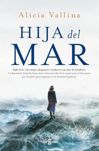 Hija del mar: La fascinante historia secreta de la mujer que se hizo pasar por hombre para ingresar en la Armada Española 1793 (Éxitos)