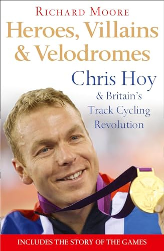 HEROES, VILLAINS AND VELODROMES: Chris Hoy and Britain’s Track Cycling Revolution