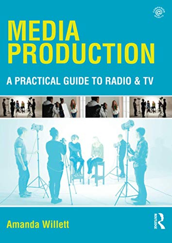 Media Production: A Practical Guide to Radio & TV