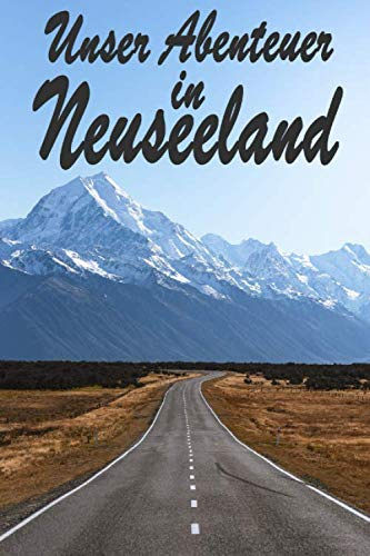 Unsere Abenteuer in Neuseeland: Reisetagebuch zum Ausfüllen und Ankreuzen für eine Reise nach Neuseeland / Über 100 Seiten für bis zu 45 Urlaubstage/ ... Tagebuch für die Ferien / inkl. Packliste