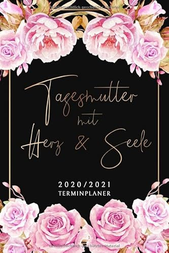 2020/2021 - Terminplaner - Tagesmutter mit Herz & Seele: 18 Monate • Apr. 2020 bis Okt. 2021 Kalender, Terminplaner, Wochen- und Monatskalender • 1 ... - perfekt, um Termine im Blick zu behalten
