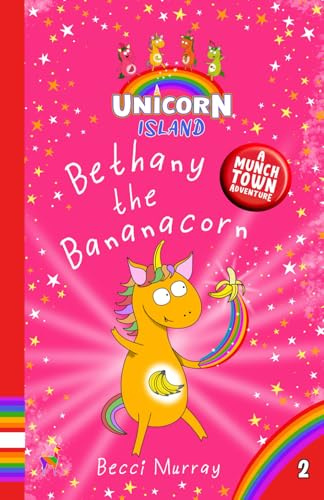 Bethany the Bananacorn: Unicorn Island Book 2: early readers age 5-7