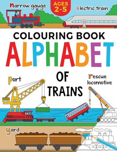 Train Colouring Book for Children: Alphabet of Trains: Kids Ages 2-5