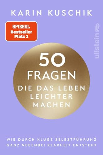 50 Fragen, die das Leben leichter machen: Wie durch kluge Selbstführung ganz nebenbei Klarheit entsteht | Das neue Buch nach dem #1 Bestseller 50 Sätze, die das Leben leichter machen