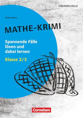 Lernkrimis für die Grundschule - Mathe - Klasse 2/3: Mathe-Krimi - Spannende Fälle lösen und dabei lernen - Kopiervorlagen