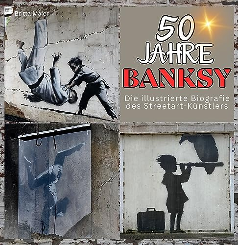 50 Jahre Banksy: Die illustrierte Biografie des Streetart-Künstlers