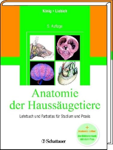 Anatomie der Haussäugetiere: Lehrbuch und Farbatlas für Studium und Praxis + Vet-Anatomie online: die Bilddatenbank mit dem Plus