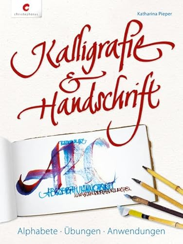 Kalligrafie & Handschrift: Alphabete - Übungen - Anwendungen
