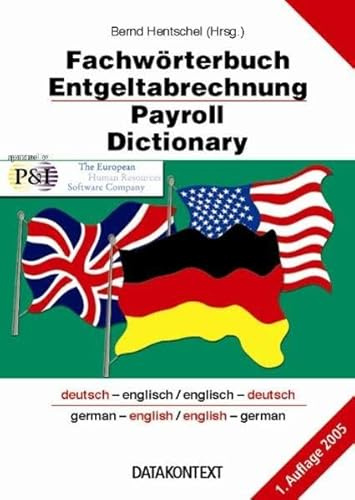 Fachwörterbuch Entgeltabrechnung - Payroll Dictionary: Deutsch-Englisch /Englisch-Deutsch