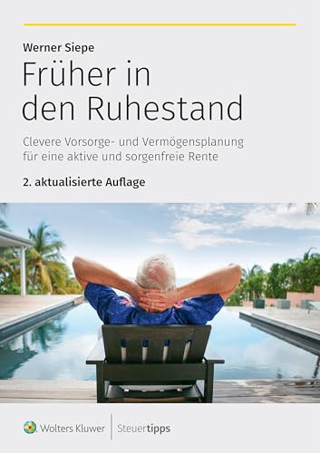 Früher in den Ruhestand: Clevere Vorsorge- und Vermögensplanung für eine aktive und sorgenfreie Rente