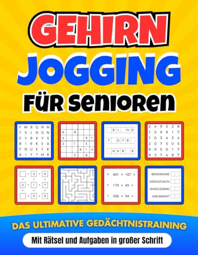 Gehirnjogging für Senioren - Das ultimative Gedächtnistraining mit Rätsel und Aufgaben in großer Schrift: Das perfekte Senioren Geschenk