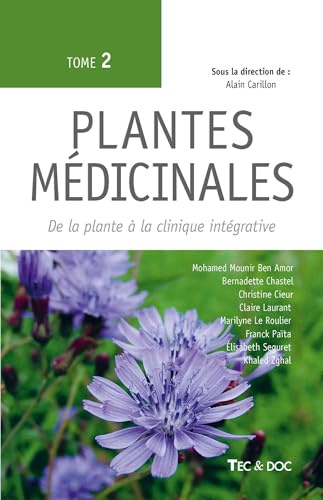 Plantes médicinales: Tome 2, De la plante à la clinique intégrative
