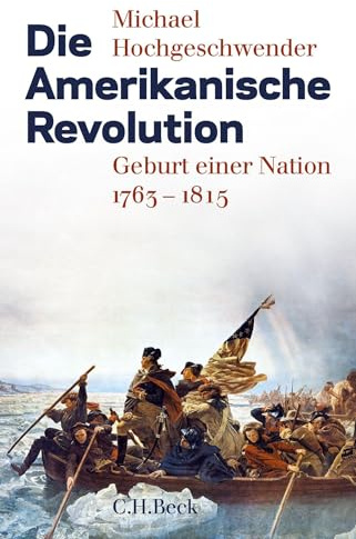 Die Amerikanische Revolution: Geburt einer Nation 1763-1815
