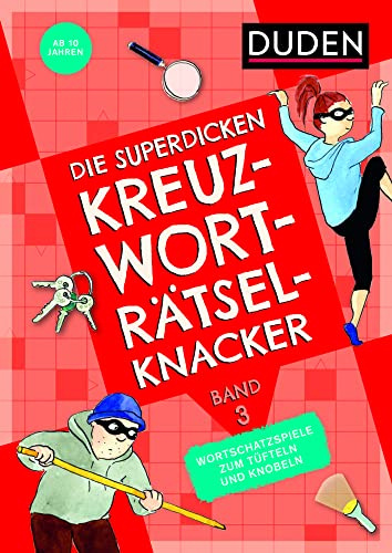 Die superdicken Kreuzworträtselknacker – ab 10 Jahren (Band 3): Wortschatzspiele zum Tüfteln und Knobeln