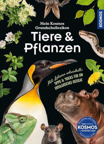 Mein Kosmos Grundschullexikon Tiere & Pflanzen: Mit 300 Tieren & Pflanzen von A bis Z, für neugierige Kinder ab 8 Jahren, mit Extraseiten für das erste Referat – mit Grundschullehrern entwickelt.