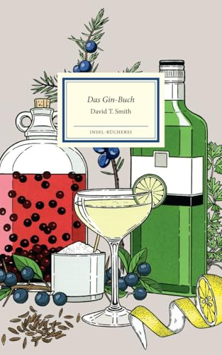 Das Gin-Buch: Alles Wissenswerte von Gin & Tonic bis Wacholder | Das perfekte Geschenk für alle Liebhaber:innen des Kultgetränks | Großformatige Sonderausgabe (Insel-Bücherei)