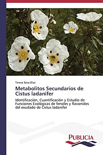 Metabolitos Secundarios de Cistus ladanifer: Identificación, Cuantificación y Estudio de Funciones Ecológicas de fenoles y flavonides del exudado de Cistus ladanifer