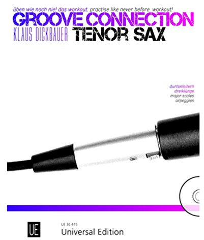 Groove Connection – Tenor Saxophone für ein und mehr Tenorsaxophone: Üben wie noch nie! Das Workout