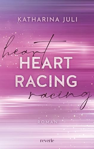 Heart Racing: Roman | DIE New Adult Romance in der Welt des Rennsports | Workplace-Romance, Enemies-to-Lovers und Secret Relationship | Liam & Ronja (Heartdrive, Band 1)