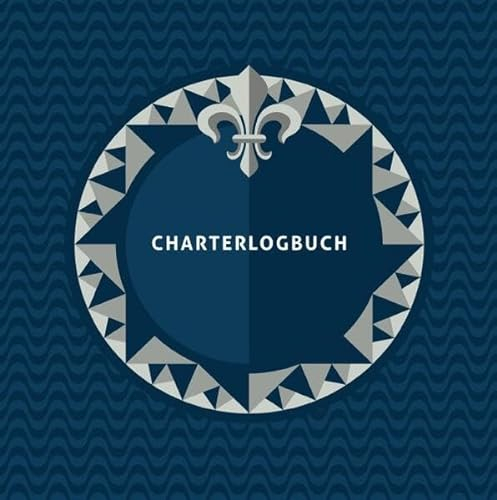 Charterlogbuch: Das Logbuch für mehrere Törns mit vielen Info-Tafeln