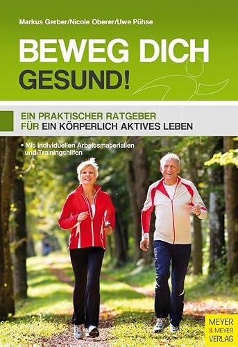 Beweg dich gesund!: Ein praktischer Ratgeber für ein körperlich aktives Leben