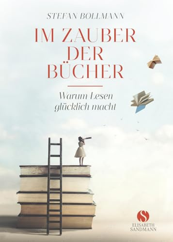 Im Zauber der Bücher: Warum Lesen glücklich macht