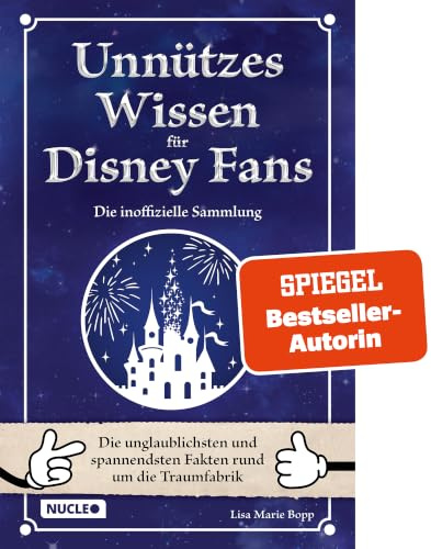 Unnützes Wissen für Disney-Fans – Die inoffizielle Sammlung: Die unglaublichsten und spannendsten Fakten rund um die Traumfabrik | Ein besonderes Buch für Disney-Fans