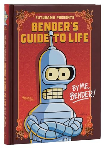 Futurama Presents: Bender’s Guide to Life: By me, Bender!