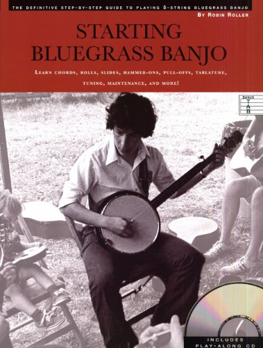 Starting Bluegrass Banjo: The Definitive Step-By-Step Guide to Playing 5-String Bluegrass Banjo