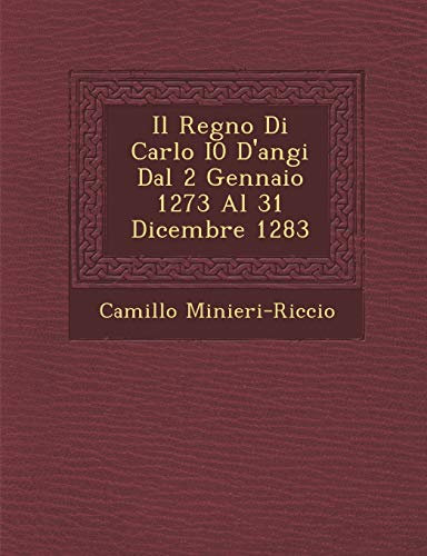 Il Regno Di Carlo I0 D'angi Dal 2 Gennaio 1273 Al 31 Dicembre 1283