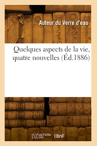 Quelques aspects de la vie, quatre nouvelles (Éd.1886)