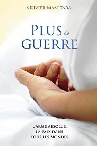 Plus de guerre : L'arme absolue, la paix dans tous les mondes