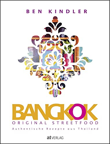 Bangkok Original Streetfood: Authentische Rezepte aus Thailand