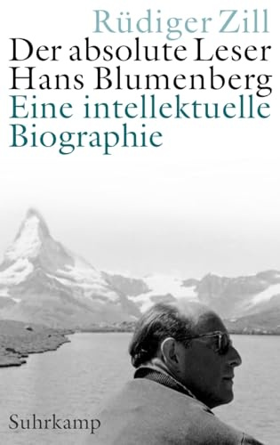 Der absolute Leser: Hans Blumenberg. Eine intellektuelle Biographie