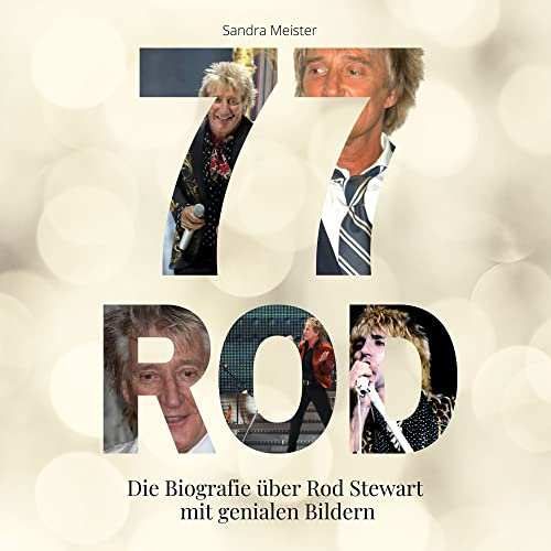 77 Jahre Rod: Die Biografie über Rod Stewart mit genialen Bildern