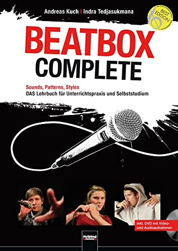 Beatbox Complete: Sounds, Patterns, Styles. Das Lehrbuch für Unterricht und Selbststudium. Inkl. DVD mit Video- und Audioaufnahmen