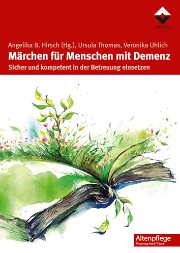 Märchen für Menschen mit Demenz: Sicher und kompetent in der Betreuung einsetzen (Altenpflege)
