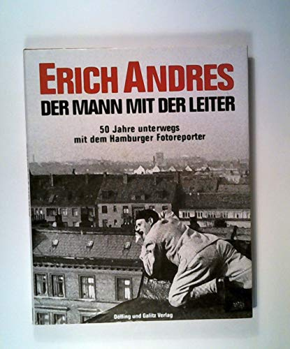 Erich Andres. Der Mann mit der Leiter