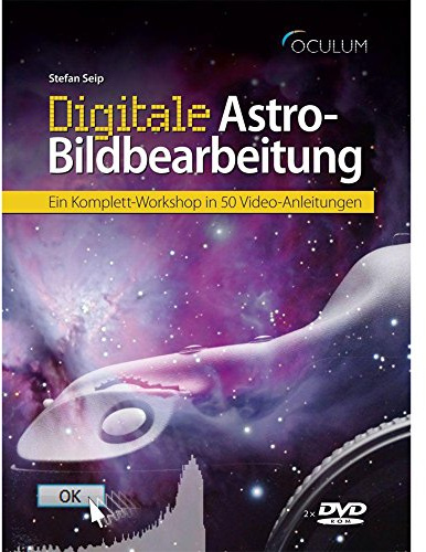 Digitale Astro-Bildbearbeitung: Ein Komplett-Workshop in 50 Video-Anleitungen