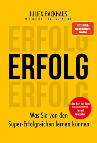 ERFOLG: Was Sie von den Super-Erfolgreichen lernen können | Mindset, Humor, Mut, Disziplin: SPIEGEL-Bestseller-Autor enthüllt Prinzipien und Inspiration der Promis