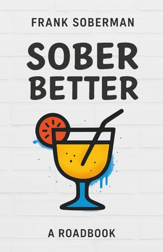 Sober Better: A Roadbook
