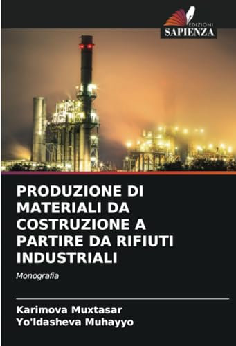 PRODUZIONE DI MATERIALI DA COSTRUZIONE A PARTIRE DA RIFIUTI INDUSTRIALI: Monografia