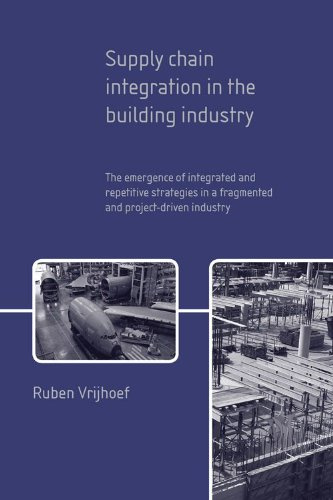 Supply Chain Integration in the Building Industry: The Emergence of Integrated and Repetitive Strategies in a Fragmented and Project-Driven Industry