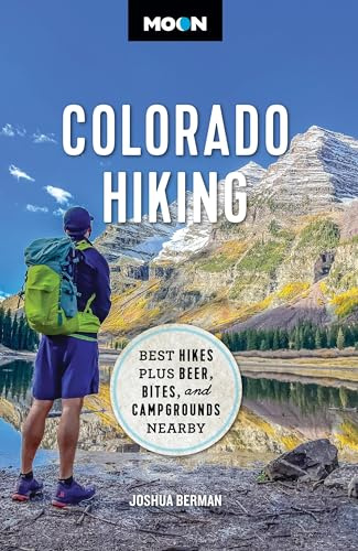 Moon Colorado Hiking: Best Hikes Plus Beer, Bites, and Campgrounds Nearby (Travel Guide)