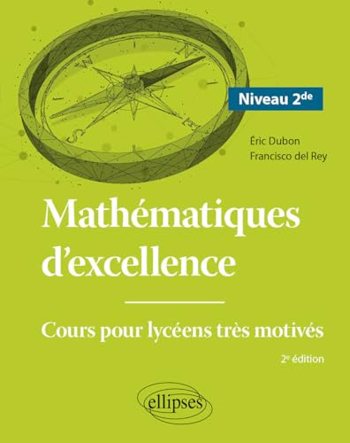 Mathématiques d'excellence 2e: Cours pour lycéens très motivés
