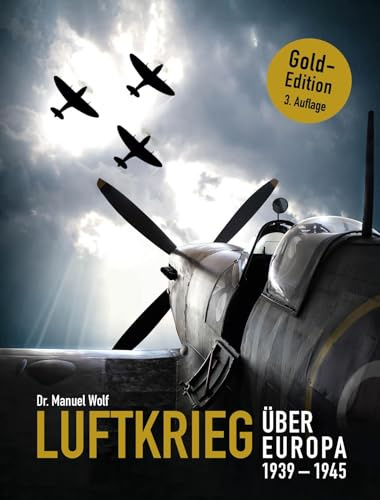 Luftkrieg über Europa 1939-1945: Kampf bis zum Letzten